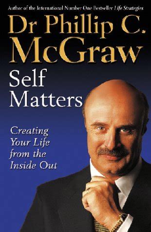 dr phil quotes on relationships|Phillip C. McGraw Quotes (Author of Self Matters) .